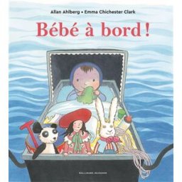 Bébé à bord ! Allan Ahlberg, Emma Chichester Clark Gallimard-Jeunesse