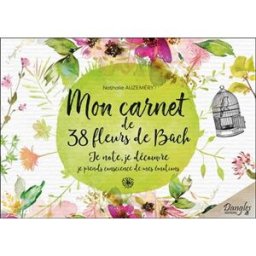 Mon carnet de 38 fleurs de Bach pour mieux me connaître : je note, je découvre, je prends conscience Nathalie Auzeméry Dangles