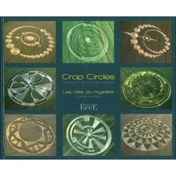 Crop circles : les clés du mystère : créations du monde invisible Daniel Harran Ecce