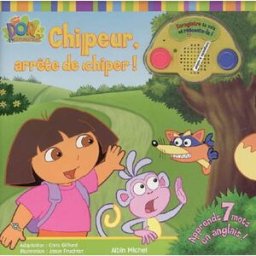 Chipeur, arrête de chiper ! : Dora l'exploratrice : livre enregistreur Nickelodeon productions, Jason Fruchter Albin Michel