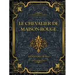 Le Chevalier de Maison-Rouge: Alexandre Dumas Dumas, Alexandre Independently published