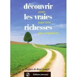 Découvrir les vraies richesses : pistes pour vivre plus simplement Pierre Pradervand Jouvence