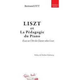Ott Bertrand - Liszt et la pédagogie du piano (essai sur l'art du clavier selon Liszt) --- Livre