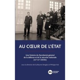 Au coeur de l'Etat : le secrétariat général de la Défense et de la Sécurité nationale (XIXe-XXIe siè denglos, guillaume Nouveau Monde éditions