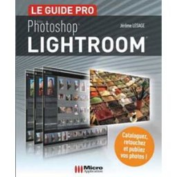Adobe photoshop Lightroom : le guide pro Jérôme Lesage Micro application