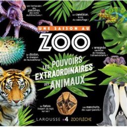 Une saison au zoo : les pouvoirs extraordinaires des animaux Cyril Hue Larousse, France Télévisions