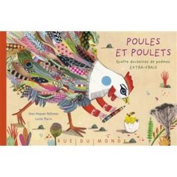Poules et poulets : quatre douzaines de poèmes extra-frais Jean-Hugues Malineau, Lucile Placin Rue du Monde