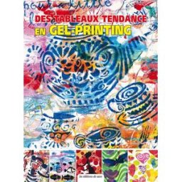 Des tableaux tendance en gel-printing Daniela Schoch Editions de Saxe