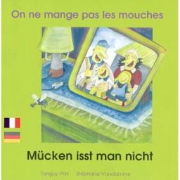 On ne mange pas les mouches. Mücken isst man nicht Tanguy Pay, Stéphane Vandamme Zoom éditions