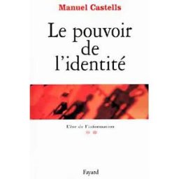 L'ère de l'information. Vol. 2. Le pouvoir de l'identité Manuel Castells Fayard