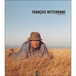 François Mitterrand : les images d'une vie Pierre-Henri Verlhac, Yann-Brice Dherbier Phyb