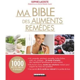 Ma bible des aliments remèdes Sophie Lacoste Leduc.s éditions