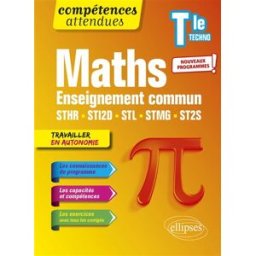 Maths terminale techno : enseignement commun STHR, STI2D, STL, STMG, ST2S : nouveaux programmes Thomas Petit Ellipses