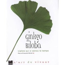 Ginkgo biloba : l'arbre qui a vaincu le temps Pierre-François Michel Le Félin