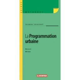 La programmation urbaine : nécessité et enjeux : méthodes et applications Jacques Lécureuil Moniteur