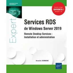 Services RDS de Windows Server 2019 : remote desktop services : installation et configuration Armelin Asimane ENI