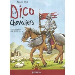 Le dico des chevaliers Daniel Royo De La Martinière Jeunesse