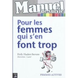Manuel de survie pour les femmes qui s'en font trop Holly Hazlett-Stevens Tournez la page