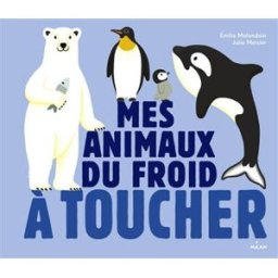 Mes animaux du froid à toucher Julie Mercier, Emilie Malandain Milan jeunesse