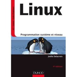 Linux : programmation système et réseau : IUT, licence, écoles d'ingénieurs Joëlle Delacroix Dunod