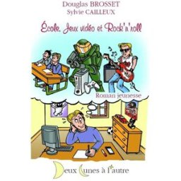 Ecole, Jeux vidéo et Rock 'n' roll brosset, douglas DEUX LUNES