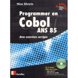 Programmer en Cobol ANS 85 : avec exercices corrigés Nino Silverio Eyrolles