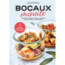 Bocaux minute : 75 recettes rapides et saines, à préparer en un clin d'oeil au micro-ondes : la nouv Guillaume Marinette Marabout