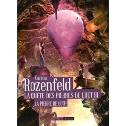 La quête des pierres de Luet. Vol. 3. La pierre de Goth Carina Rozenfeld Atalante