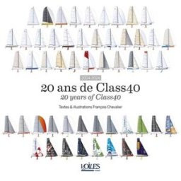 20 ans de Class40. 20 years of Class40 François Chevalier Voiles et voiliers