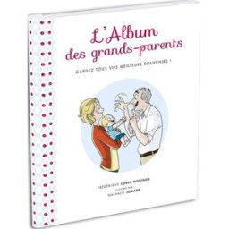 L'album des grands-parents : gardez tous vos meilleurs souvenirs ! Frédérique Corre Montagu, Nathalie Jomard First Editions
