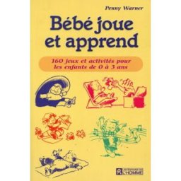 bébé joue et apprend warner, penny editions de l'homme