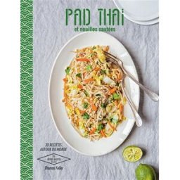 Pad thaï et nouilles sautées : 30 recettes autour du monde Thomas Feller-Girod Hachette Pratique