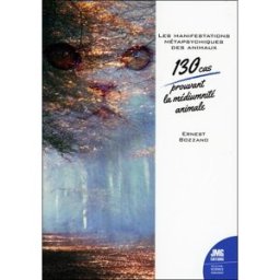 Les manifestations métapsychiques des animaux : 130 cas prouvant la médiumnité animale Ernesto Bozzano JMG