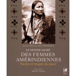Le monde sacré des femmes amérindiennes : paroles et images du passé Oren Fitzgerald, Michael Véga