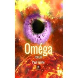 Oméga : Tome III Paul Feinte Le Lys bleu éditions