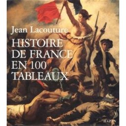 Histoire de France en 100 tableaux Jean Lacouture, Simone Lacouture Hazan