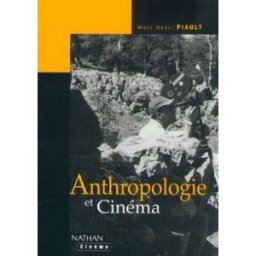 Anthropologie et cinéma : passage à l'image, passage par l'image Marc-Henri Piault Nathan