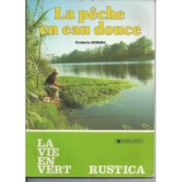 La Pêche en eau douce Frédéric Hubert Dargaud