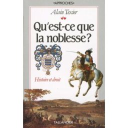 Qu'est-ce que la noblesse ? Alain Texier Tallandier