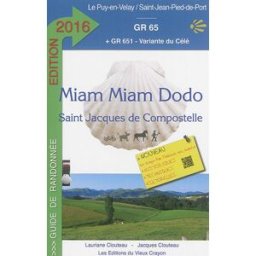 Miam miam dodo : chemin de Compostelle (GR 65) du Puy-en-Velay à Saint-Jean-Pied-de-Port + la varian Lauriane Clouteau, Jacques Clouteau Ed. du Vieux Crayon
