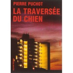 La traversée du chien Pierre Puchot Galaade éditions