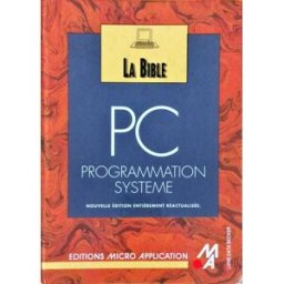La Bible PC : programmation système Michael Tischer Micro application