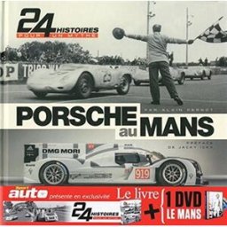 Porsche au Mans : 24 histoires pour un mythe Alain Pernot GM éditions