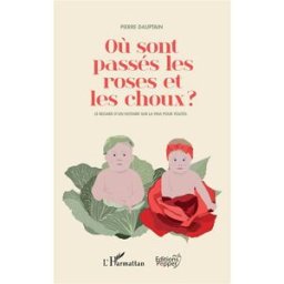 Où sont passés les roses et les choux ? : le regard d'un notaire sur la PMA pour toutes Pierre Dauptain L'Harmattan, Ed. Pepper