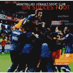 Montpellier, un roman foot : histoire et saison 2011-2012 Richard Gougis R. Pages