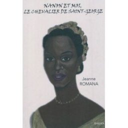 Nanon et moi, le chevalier de Saint-George : roman historique Jeanne Romana Dagan