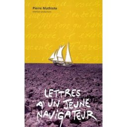Lettres à un jeune navigateur : correspondance Pierre Mathiote Interface productions