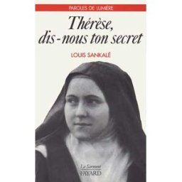 Thérèse, dis-nous ton secret. Acte d'offrande à l'amour miséricordieux Louis Sankalé Sarment