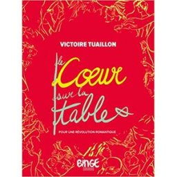 Le coeur sur la table : pour une révolution romantique Victoire Tuaillon Binge audio éditions