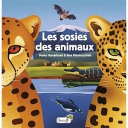 Les sosies des animaux Pavla Hanackova Grenouille éditions
